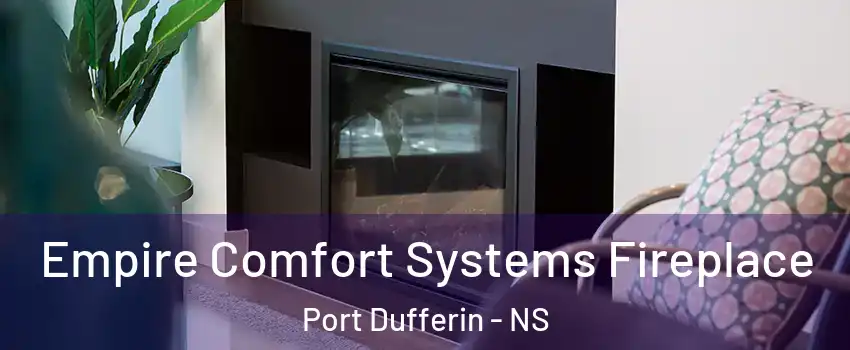  Empire Comfort Systems Fireplace Port Dufferin - NS