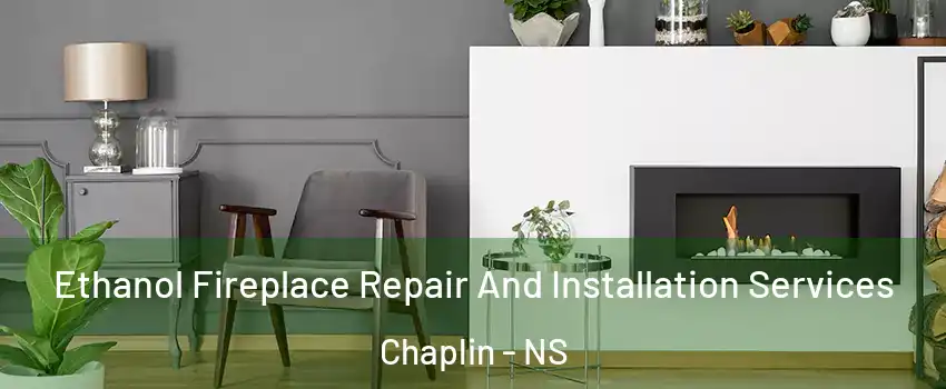  Ethanol Fireplace Repair And Installation Services Chaplin - NS