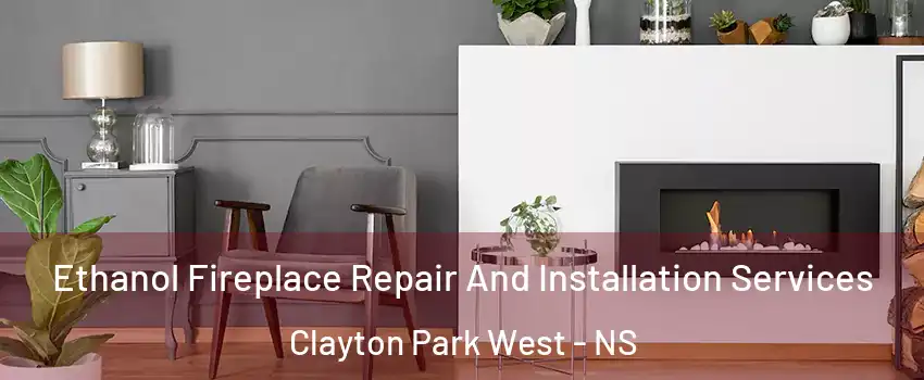  Ethanol Fireplace Repair And Installation Services Clayton Park West - NS