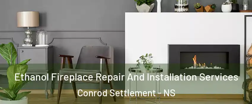  Ethanol Fireplace Repair And Installation Services Conrod Settlement - NS