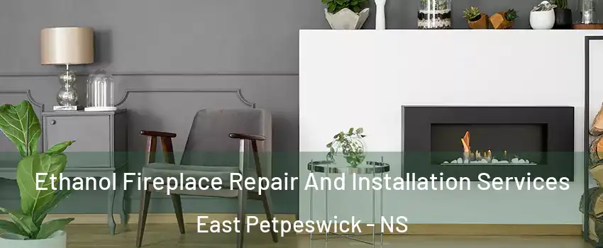  Ethanol Fireplace Repair And Installation Services East Petpeswick - NS