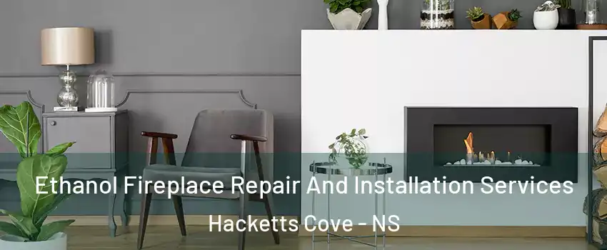  Ethanol Fireplace Repair And Installation Services Hacketts Cove - NS