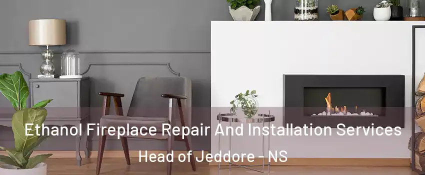  Ethanol Fireplace Repair And Installation Services Head of Jeddore - NS