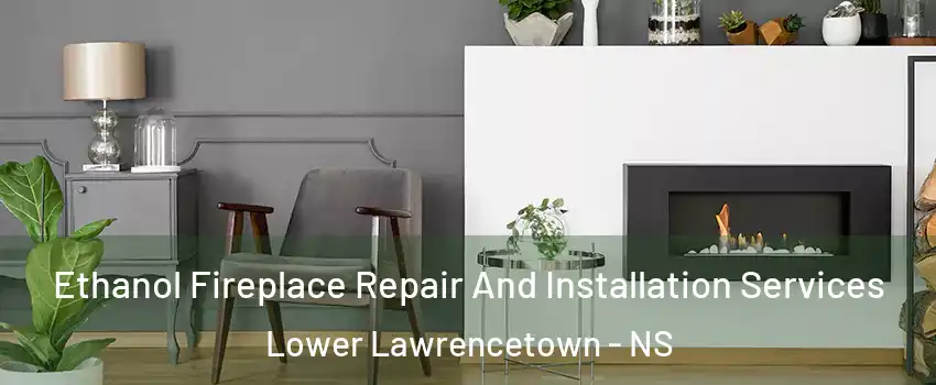  Ethanol Fireplace Repair And Installation Services Lower Lawrencetown - NS