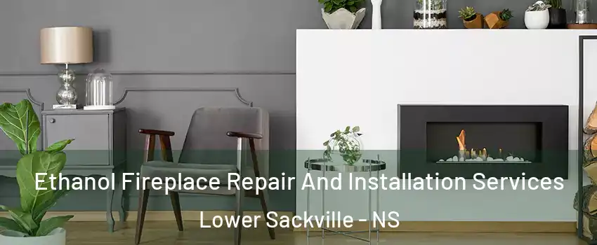  Ethanol Fireplace Repair And Installation Services Lower Sackville - NS
