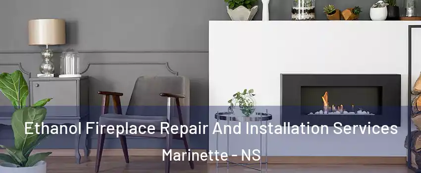  Ethanol Fireplace Repair And Installation Services Marinette - NS