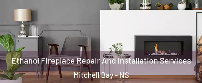  Ethanol Fireplace Repair And Installation Services Mitchell Bay - NS