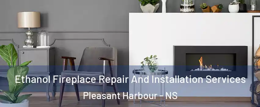  Ethanol Fireplace Repair And Installation Services Pleasant Harbour - NS