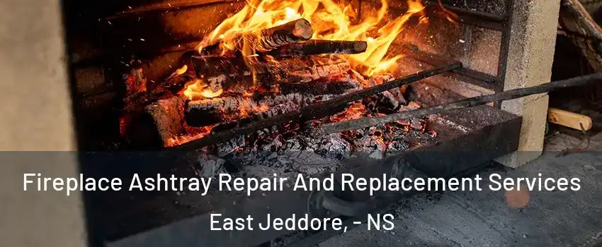  Fireplace Ashtray Repair And Replacement Services East Jeddore, - NS
