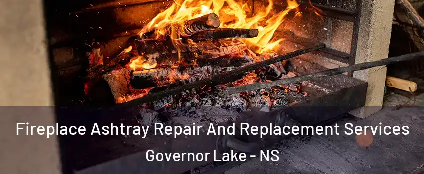  Fireplace Ashtray Repair And Replacement Services Governor Lake - NS