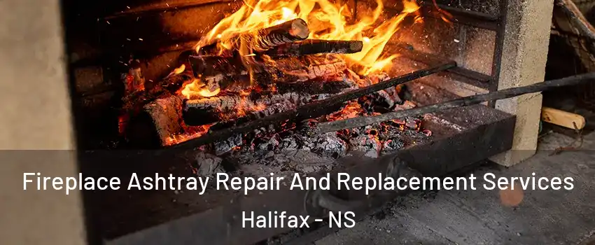  Fireplace Ashtray Repair And Replacement Services Halifax - NS