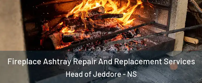  Fireplace Ashtray Repair And Replacement Services Head of Jeddore - NS