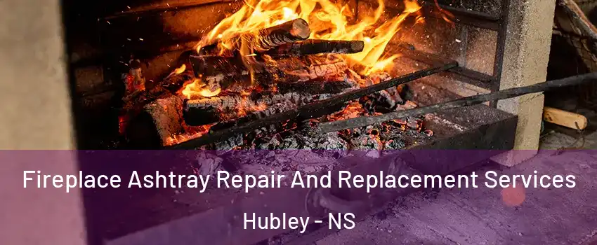  Fireplace Ashtray Repair And Replacement Services Hubley - NS