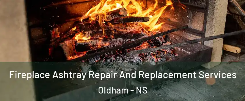  Fireplace Ashtray Repair And Replacement Services Oldham - NS