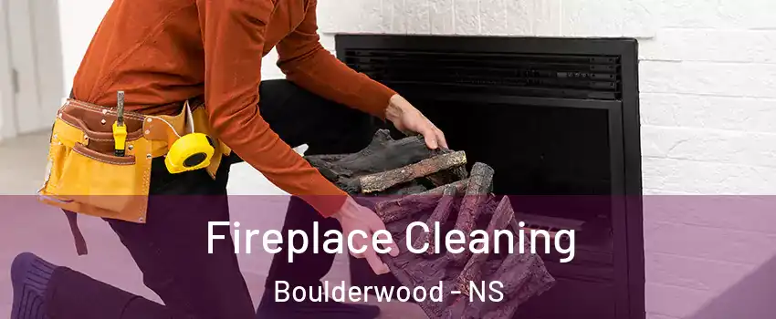 Fireplace Cleaning Boulderwood - NS