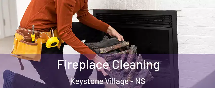  Fireplace Cleaning Keystone Village - NS