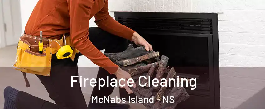  Fireplace Cleaning McNabs Island - NS
