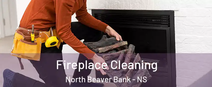  Fireplace Cleaning North Beaver Bank - NS