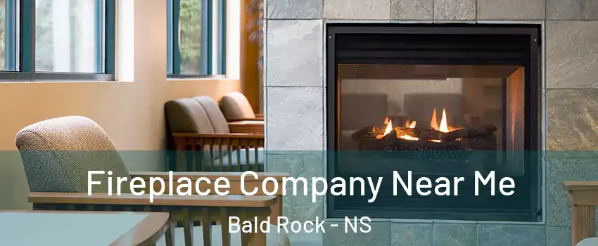  Fireplace Company Near Me Bald Rock - NS