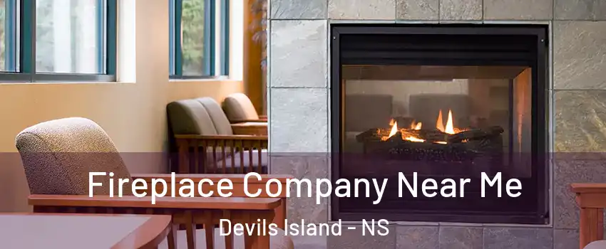  Fireplace Company Near Me Devils Island - NS