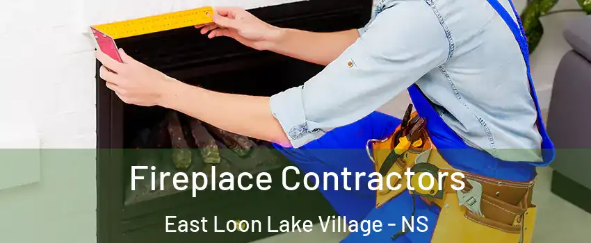 Fireplace Contractors East Loon Lake Village - NS