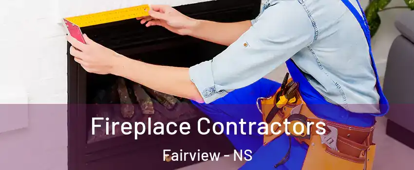  Fireplace Contractors Fairview - NS
