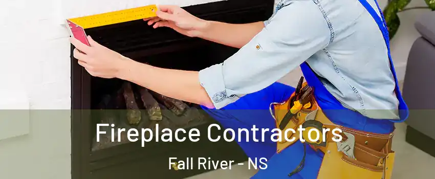  Fireplace Contractors Fall River - NS