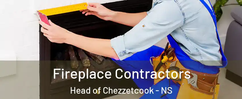  Fireplace Contractors Head of Chezzetcook - NS