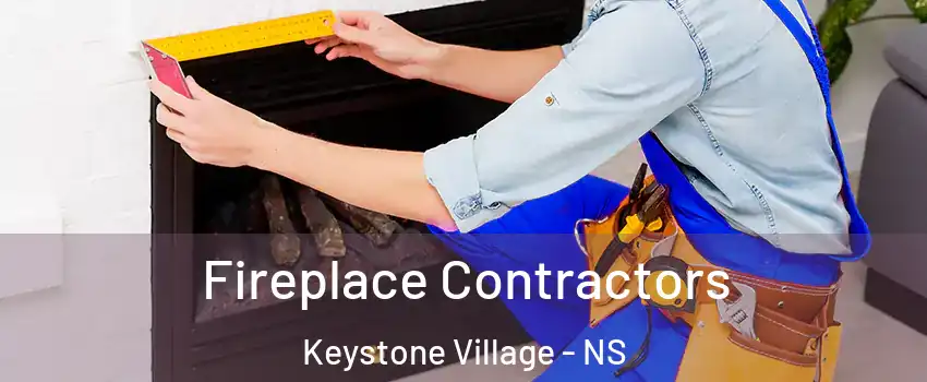  Fireplace Contractors Keystone Village - NS