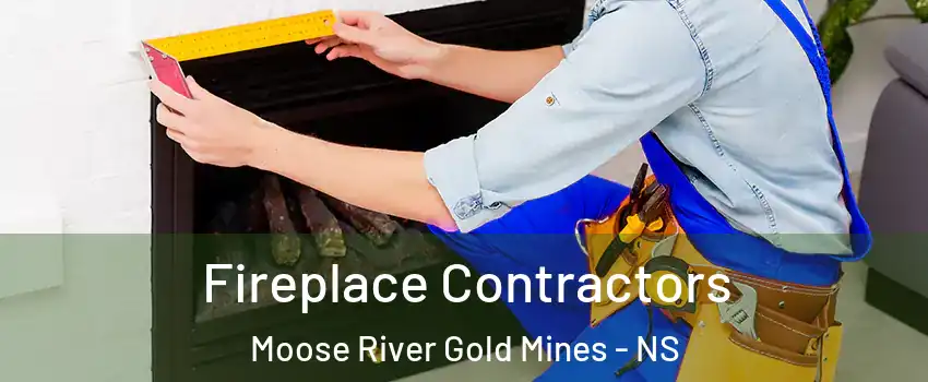Fireplace Contractors Moose River Gold Mines - NS