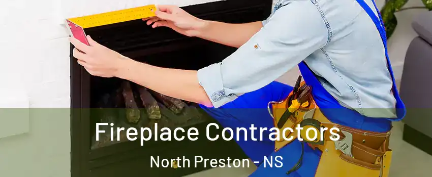  Fireplace Contractors North Preston - NS