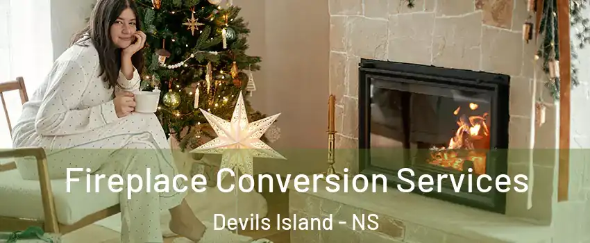  Fireplace Conversion Services Devils Island - NS