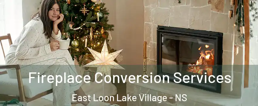  Fireplace Conversion Services East Loon Lake Village - NS