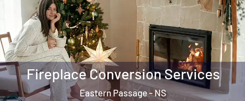  Fireplace Conversion Services Eastern Passage - NS