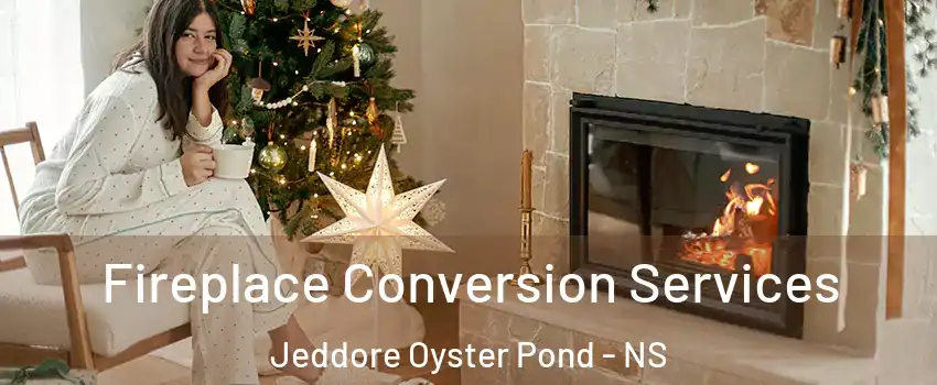  Fireplace Conversion Services Jeddore Oyster Pond - NS