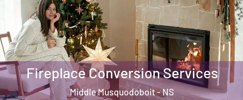  Fireplace Conversion Services Middle Musquodoboit - NS
