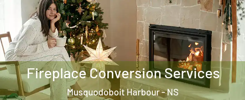  Fireplace Conversion Services Musquodoboit Harbour - NS