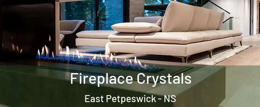  Fireplace Crystals East Petpeswick - NS