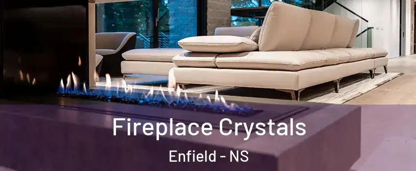  Fireplace Crystals Enfield - NS