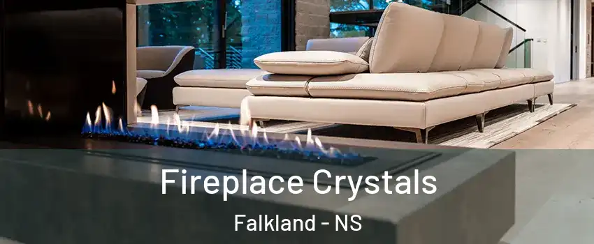  Fireplace Crystals Falkland - NS