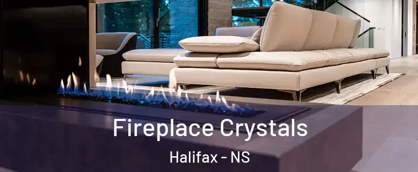  Fireplace Crystals Halifax - NS