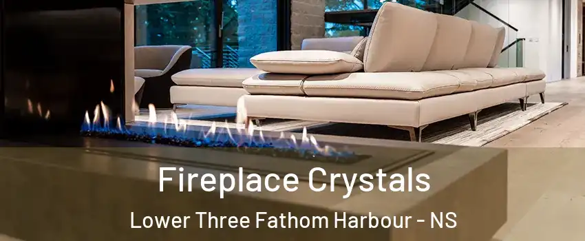  Fireplace Crystals Lower Three Fathom Harbour - NS