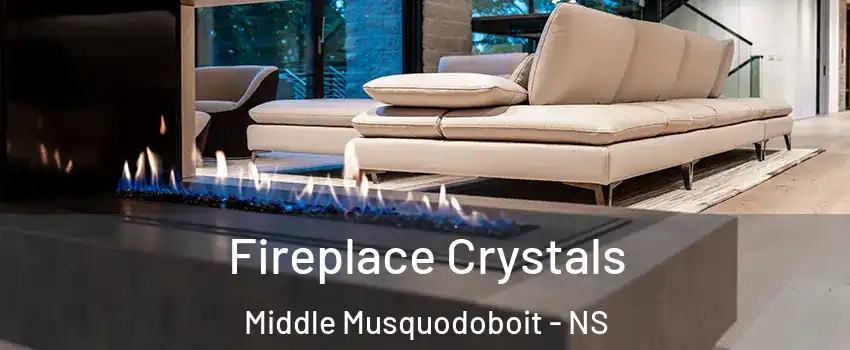  Fireplace Crystals Middle Musquodoboit - NS