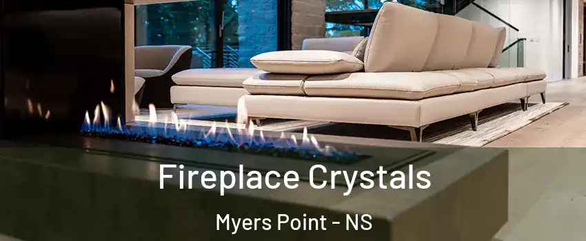  Fireplace Crystals Myers Point - NS