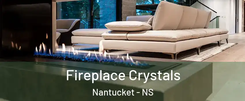  Fireplace Crystals Nantucket - NS