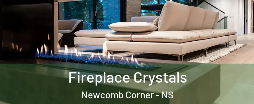  Fireplace Crystals Newcomb Corner - NS