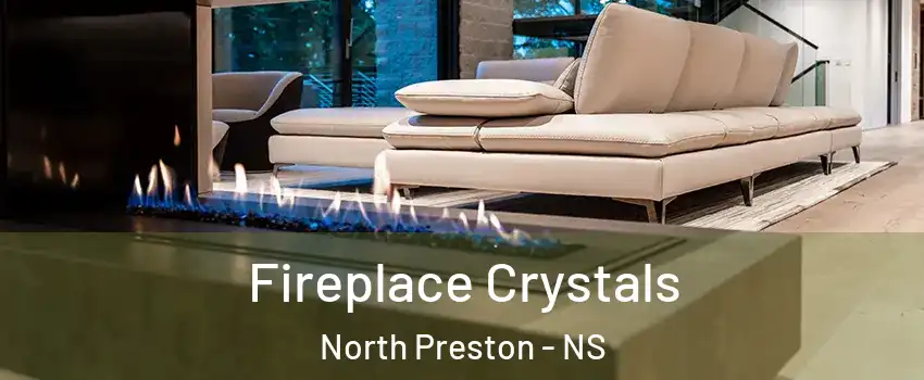  Fireplace Crystals North Preston - NS