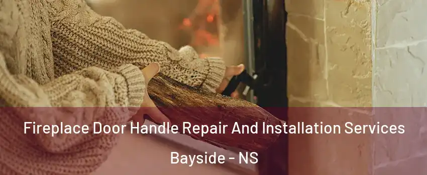  Fireplace Door Handle Repair And Installation Services Bayside - NS