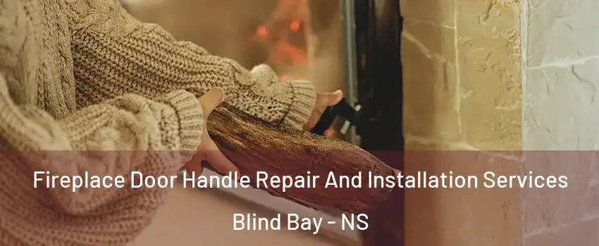  Fireplace Door Handle Repair And Installation Services Blind Bay - NS