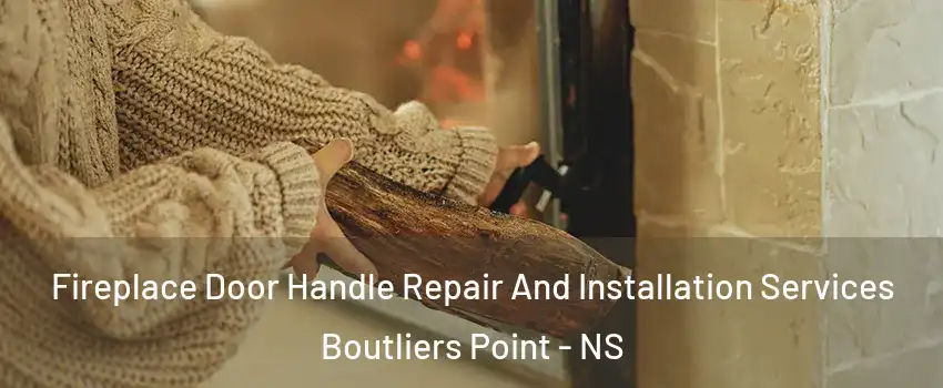  Fireplace Door Handle Repair And Installation Services Boutliers Point - NS